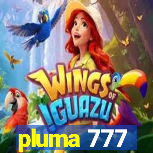 pluma 777